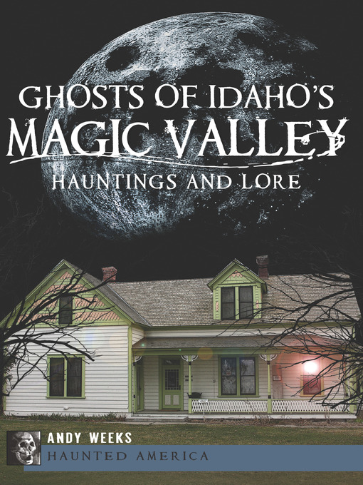 Title details for Ghosts of Idaho's Magic Valley by Andy Weeks - Available